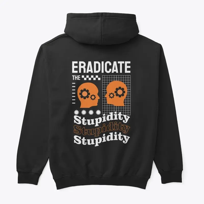 ERADICATE THE STUPIDITY